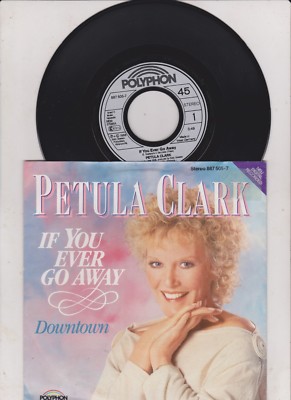 7  '' Petula Clark  -  If you ever go away - downtown 