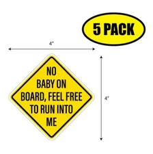 5 PACK 4"x2.75" NO BABY ON BOARD FEEL FREE TO RUN INTO ME Sticker Decal VG0231