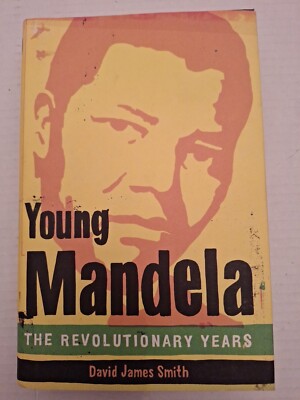 Young Mandela : The Revolutionary Years by David James Smith (2010, Hardcover)