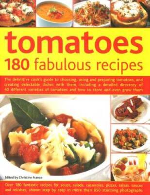 Tomatoes--160 Fabulous Recipes: The Definitive Cooks Guide To Selec - VERY GOOD