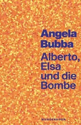Angela Bubba | Alberto, Elsa und die Bombe | Buch | Deutsch (2020) | 96 S.