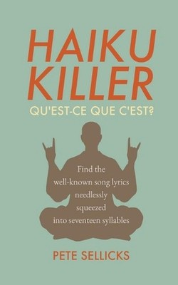 Haiku Killer - Qu'est-ce que c'est? by Pete Sellicks Paperback Book