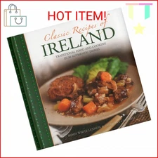 Classic Recipes of Ireland: Traditional Food And Cooking In 30 Authentic Dishes