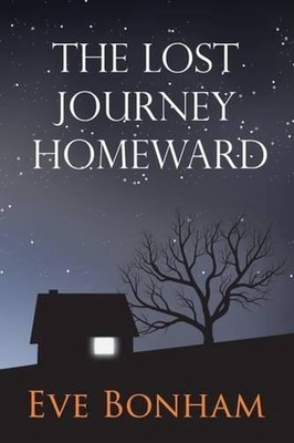 The Lost Journey Homeward by Eve Bonham Paperback Book