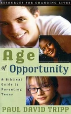 Age of Opportunity: A Biblical Guide to Parenting Teens, Second Edition ( - GOOD