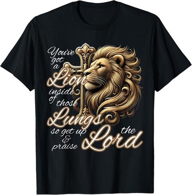 You've Got a Lion Inside of Those Lungs Christian Religious T-Shirt