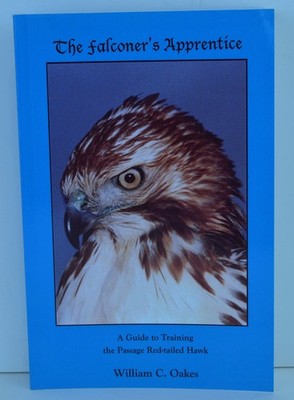 The Falconer s Apprentice: A Falconer's Guide to Training the Passage Red-...
