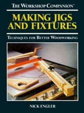 The Workshop Companion : Making Jigs and Fixtures, Techniques for