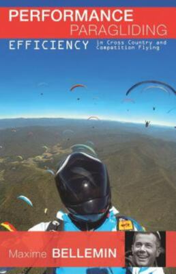 Performance Paragliding - Efficiency in Cross-Country and Competition Flying ...