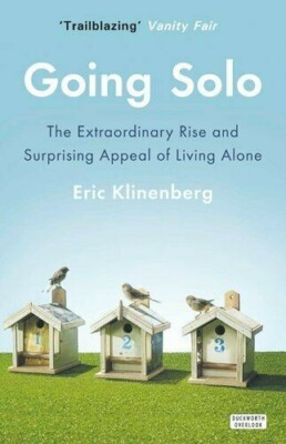 Going Solo: The Extraordinary Rise and Surprising Appeal o... by Eric Klinenberg