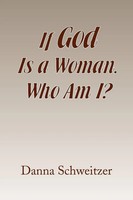 Danna Schweitzer | If God Is A Woman, Who Am I? | Taschenbuch | Englisch (2009)