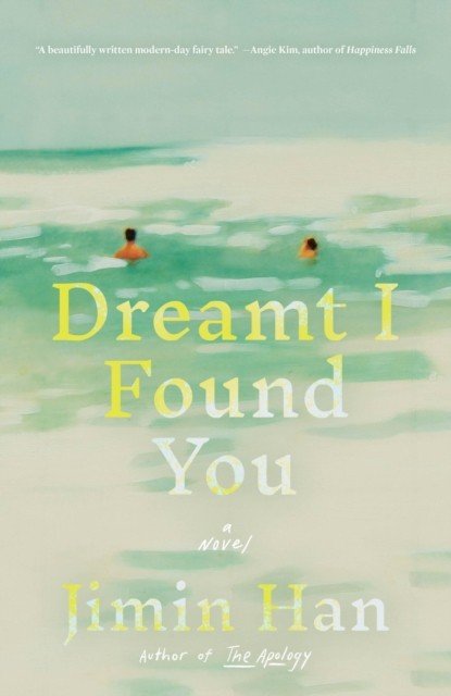 Dreamt I Found You A Novel by Jimin Han (Paperback Book)