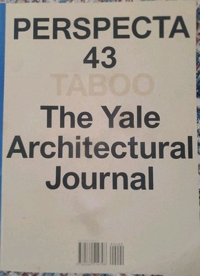 Perspecta 43 Taboo : The Yale Architectural Journal by Peggy Deamer, John C....