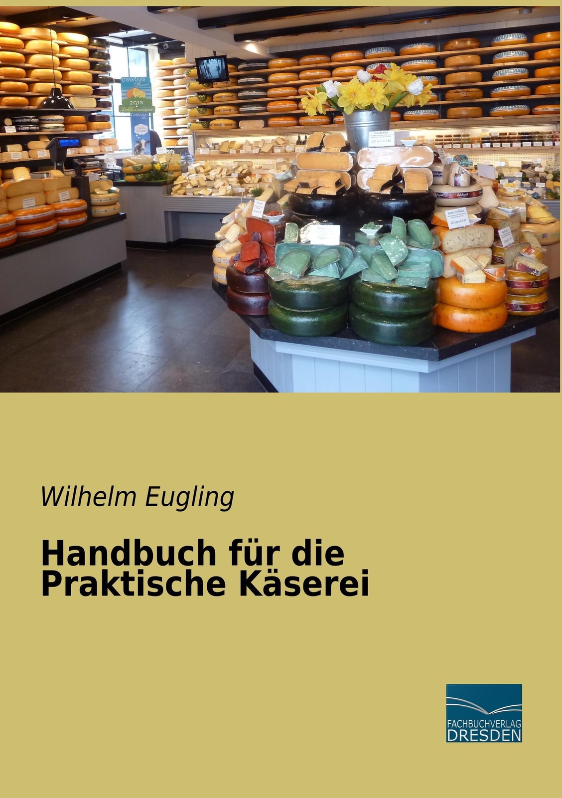 Thumbnail - Wilhelm Eugling | Handbuch Für Die Praktische Käserei | Taschenbuch |