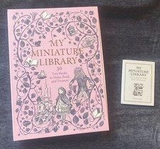My Miniature Library : 30 Tiny Books to Make, Read and Treasure/Crafting/2017