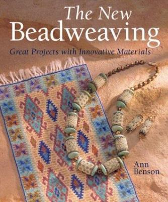 The New Beadweaving: Great Projects with - hardcover, Benson, 9781402708183, new