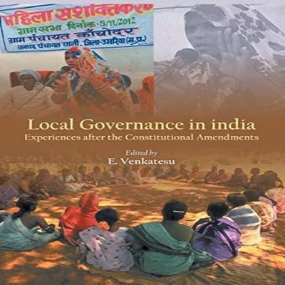 Local Governance in India Experiences after the Constitutional Am