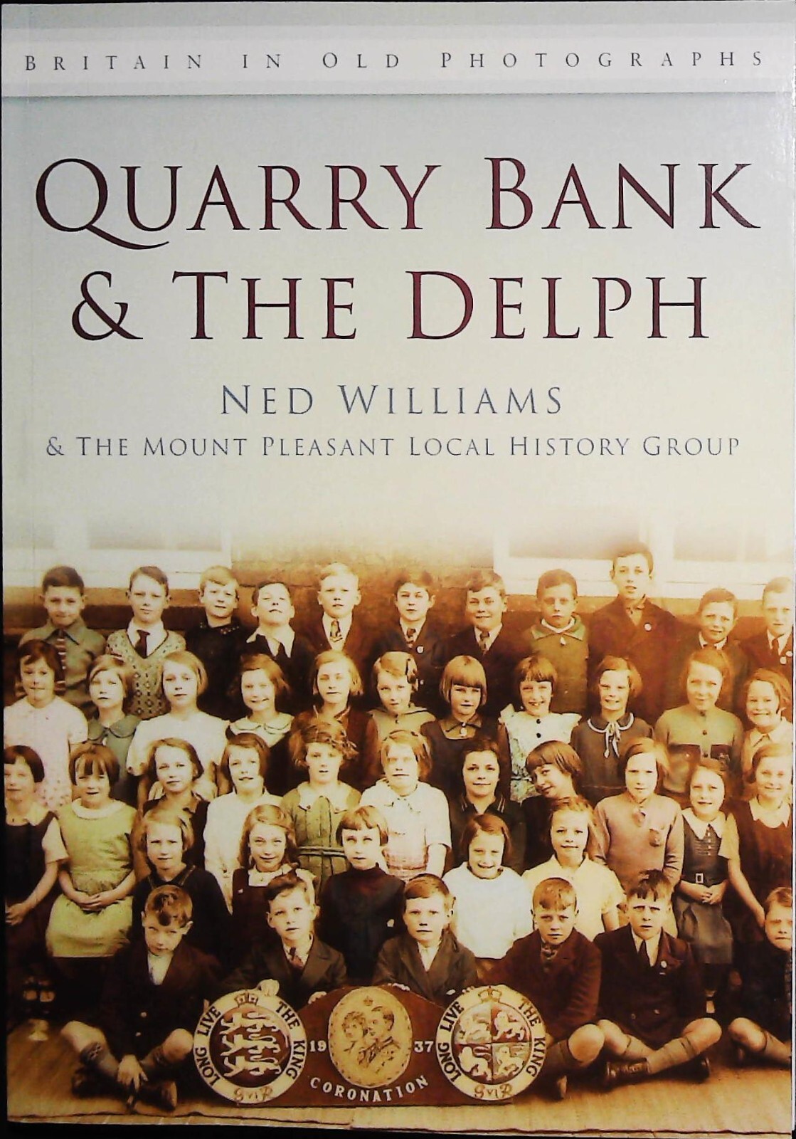 Quarry Bank & The Delph: Britain in Old Photographs by Ned Williams New Book