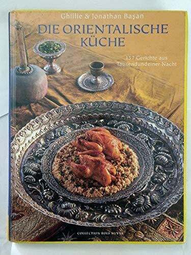 Die orientalische Küche - 157 Gerichte aus Tausendundeiner Nacht Buch