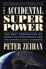 The Accidental Superpower: The Next Generation of American Preeminence and t...