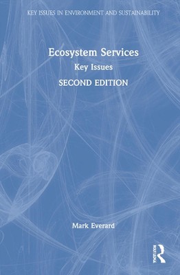 Ecosystem Services: Key Issues by Mark Everard Hardcover Book