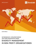 Diversity Management In Non-Profit-Organisationen. Notwendigkeit,...