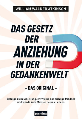 William Walker Atkinson / Das Gesetz der Anziehung in der Gedankenwelt