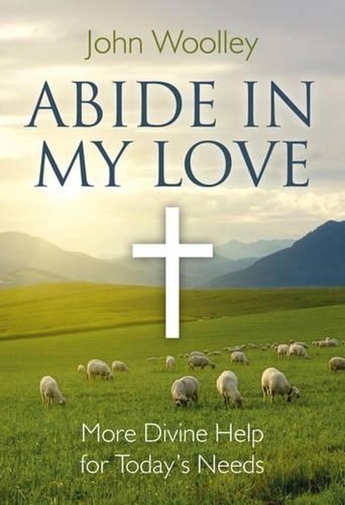 Abide In My Love More Divine Help for Today`s Needs: More Divine Help for Today'