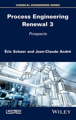 Process Engineering Renewal 3: Prospects by Éric Schaer: Used