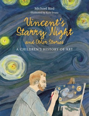 Vincent's Starry Night and Other Stories: A Children's History of Art by Michael
