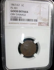 1867/67 Indian Cent FS-301 NGC Good details Obv. damage