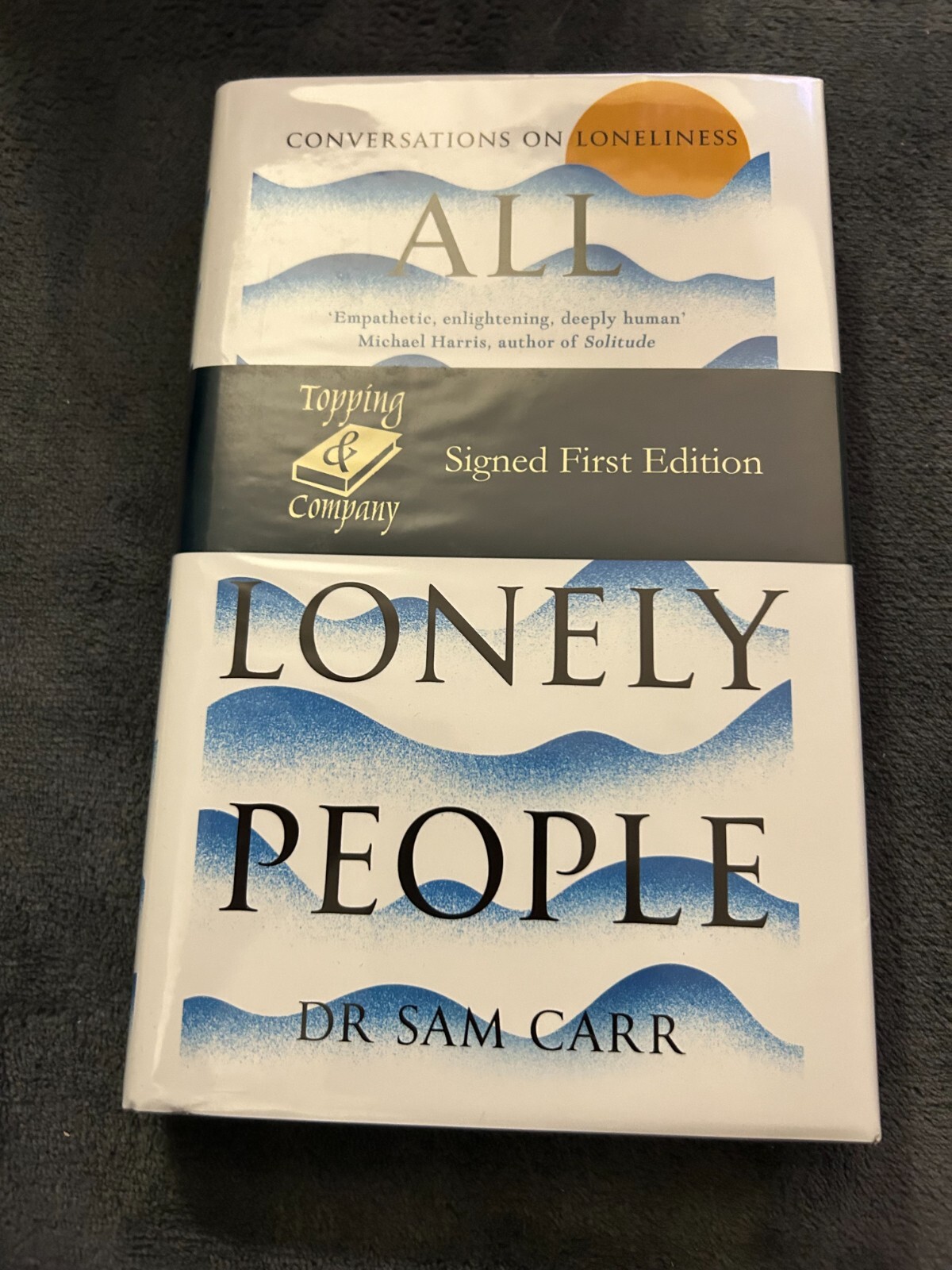All the Lonely People: Conversations on Loneliness by Sam Carr (SIGNED)
