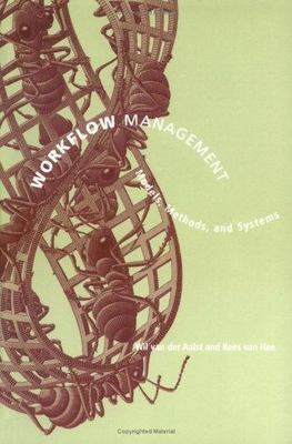 Workflow Management: Models, Methods, and Systems [Cooperative Information Syste