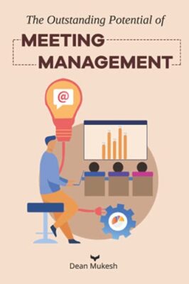 The Outstanding Potential of Meeting Management by Dean Mukesh (Paperback, 2021)