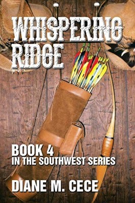 Whispering Ridge : Book 4 in the Southwest Series by Diane M. Cece (2014, ...