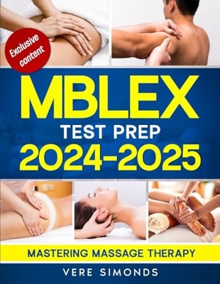 MBLEX Test Prep 2024-2025: Mastering Massage Therapy | Your Essential Guide ...