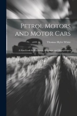 Thomas Hyler White Petrol Motors and Motor Cars (Taschenbuch)