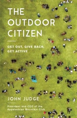 The Outdoor Citizen : Get Out, Give Back, Get Active Hardcover Jo