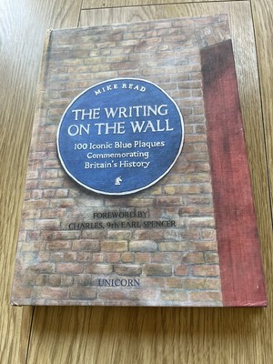 The Writing On The Wall: 100 Iconic Blue Plaques Commemorating Britain's History