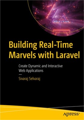 Building Real-Time Marvels with Laravel: Create Dynamic and Interactive Web Appl