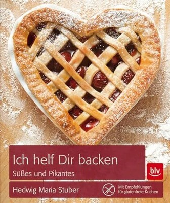Ich helf Dir backen: Buch BLV ein Imprint von GRÄFE UND UNZER Verlag GmbH