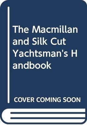 The Macmillan and Silk Cut Yachtsman's Handbook