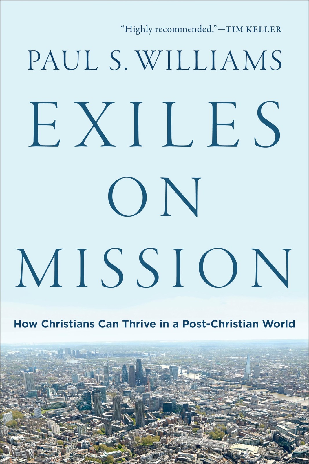 Exiles on Mission: How Christians Can Thrive in a Post-Christian