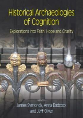 Historical Archaeologies of Cognition: Explorations Into Faith, Hope and Ch...