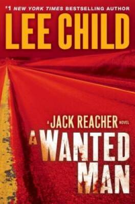 A Wanted Man (Jack Reacher) - Hardcover By Child, Lee - GOOD