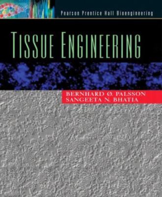 Tissue Engineering by Bernhard Palsson and Sangeeta N. Bhatia (2003, Hardcover)