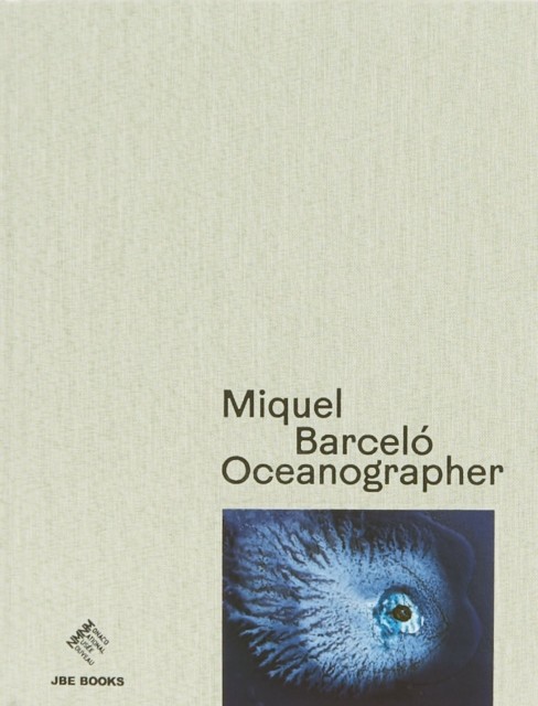 Miquel Barcelo: Oceanographer by Miquel Barcelo (Hardback Book)