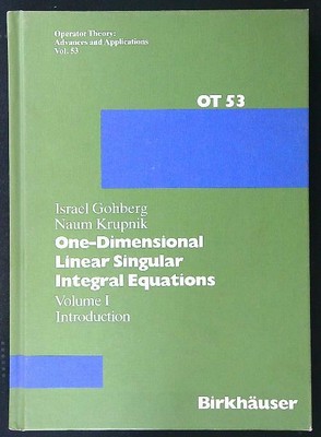 ONE-DIMENSIONAL LINEAR SINGULAR INTEGRAL GLEICHUNGEN VOL. I KRUPNIK - GOHBERG