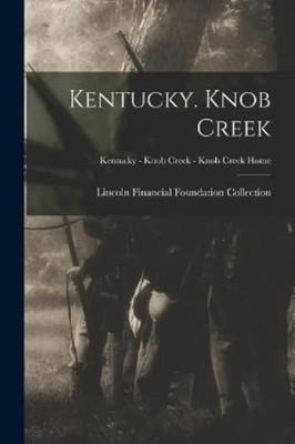 Lincoln Financial Fou Kentucky. Knob Creek; Kentucky - Knob Creek (Taschenbuch)