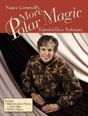 Nancy Cornwell's More Polar Magic: Expanded Fleece Techniques - Paperback - GOOD